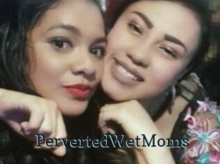 PervertedWetMoms