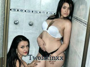 Twolatinxx