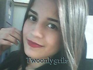 Twoonlygrils